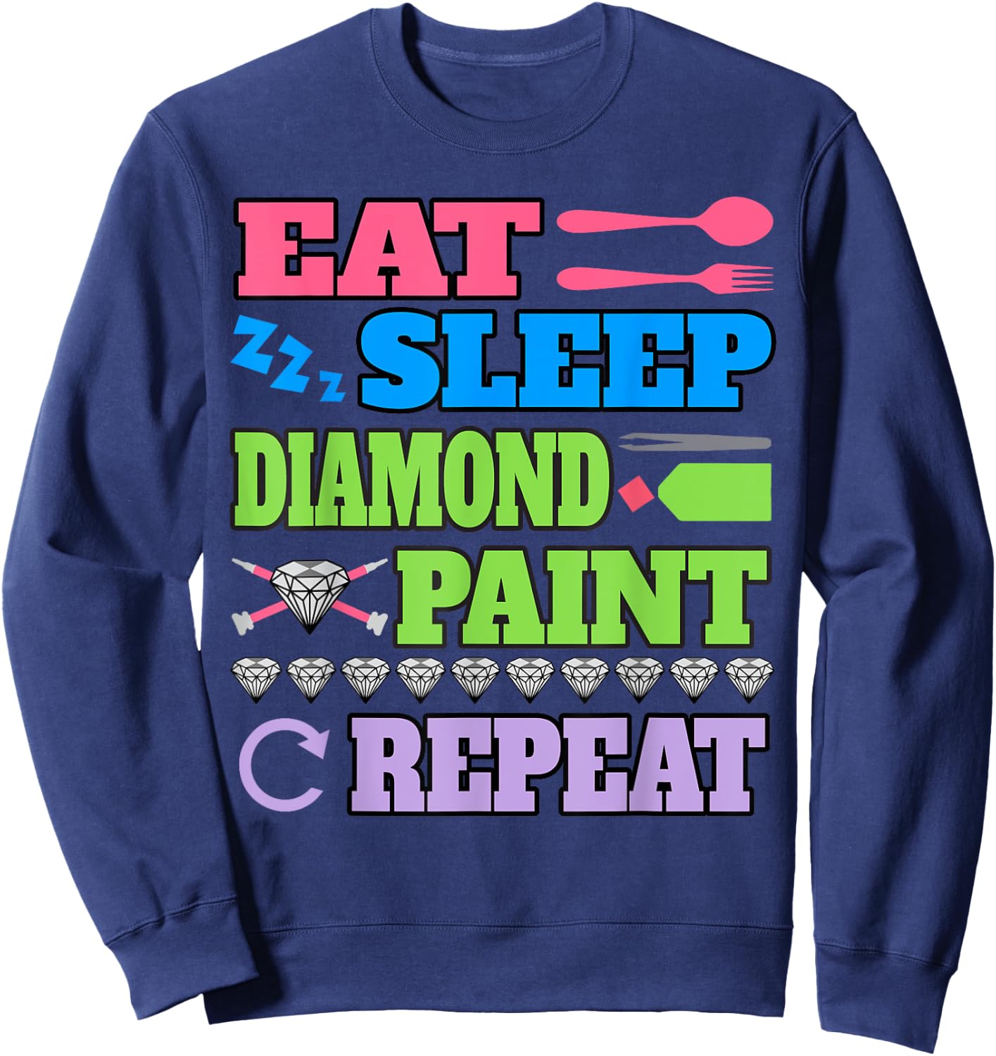 Eat Sleep Diamond Paint Repeat Shirt Diamond Painting Gift Sweatshirt - Sweatshirt | Navy