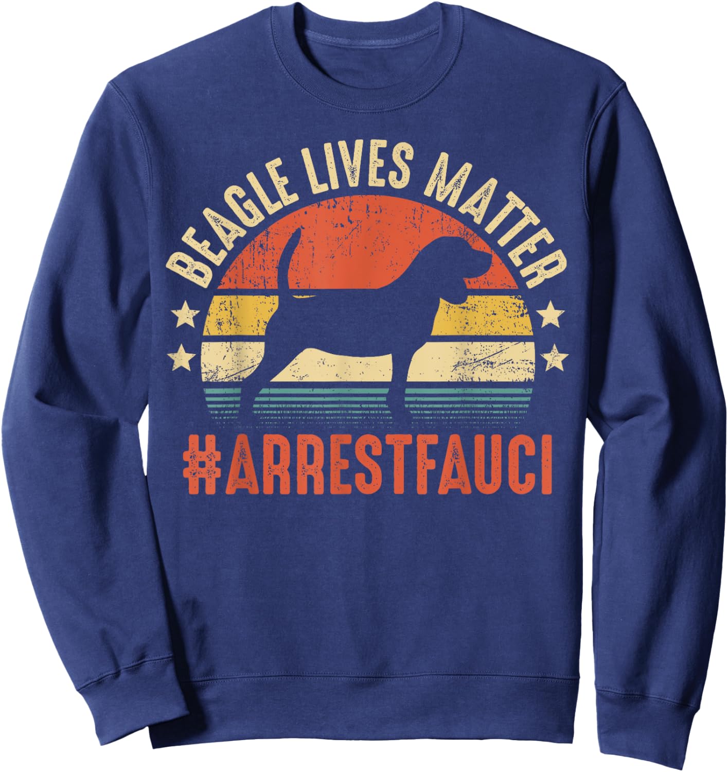 Beagle Lives Matter Arrest Fauci Cute Beagle Dogs Sweatshirt - Sweatshirt | Navy