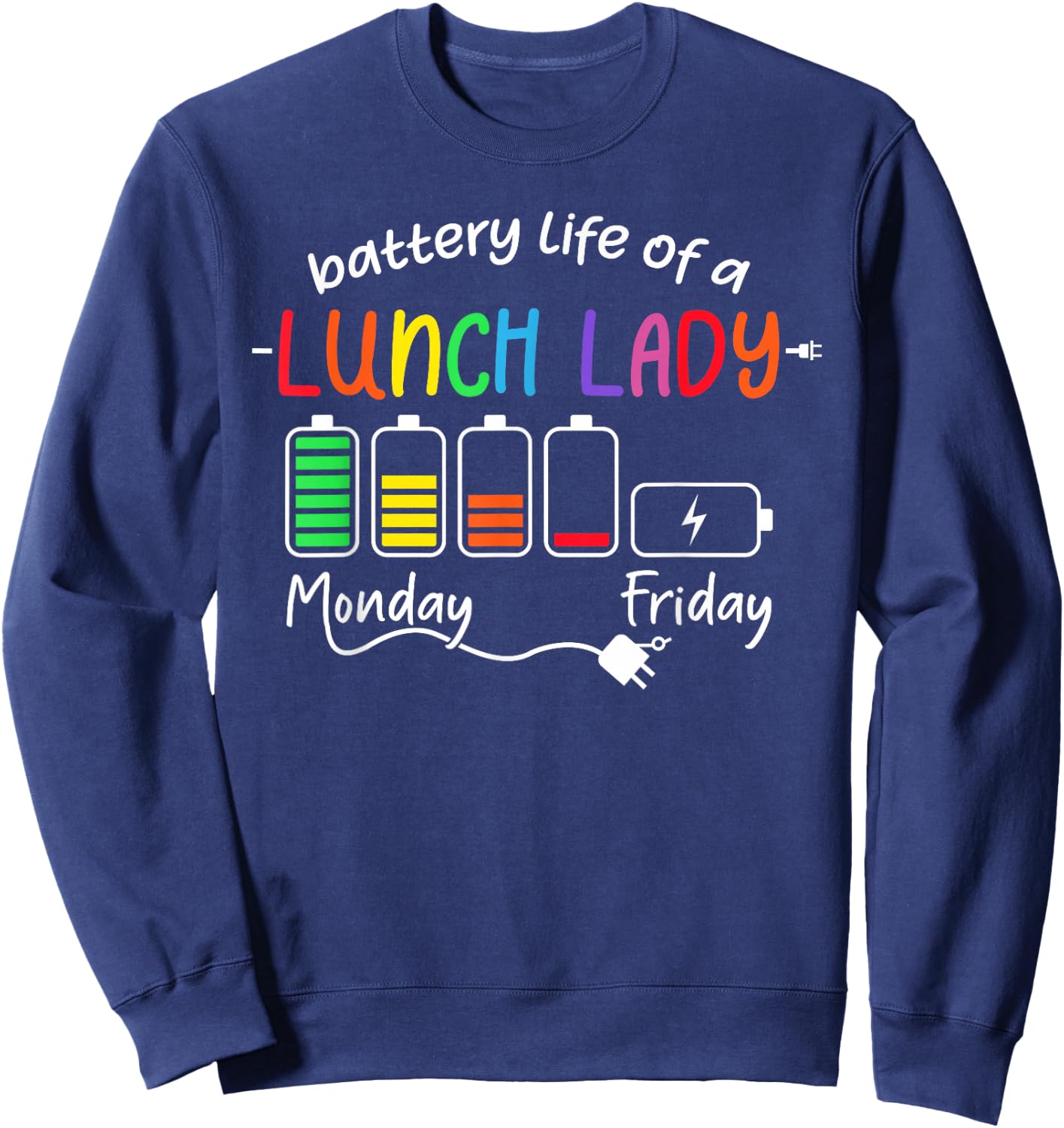 Battery Life Of A School Lunch Lady Cafeteria Worker Teacher Sweatshirt - Sweatshirt | Navy