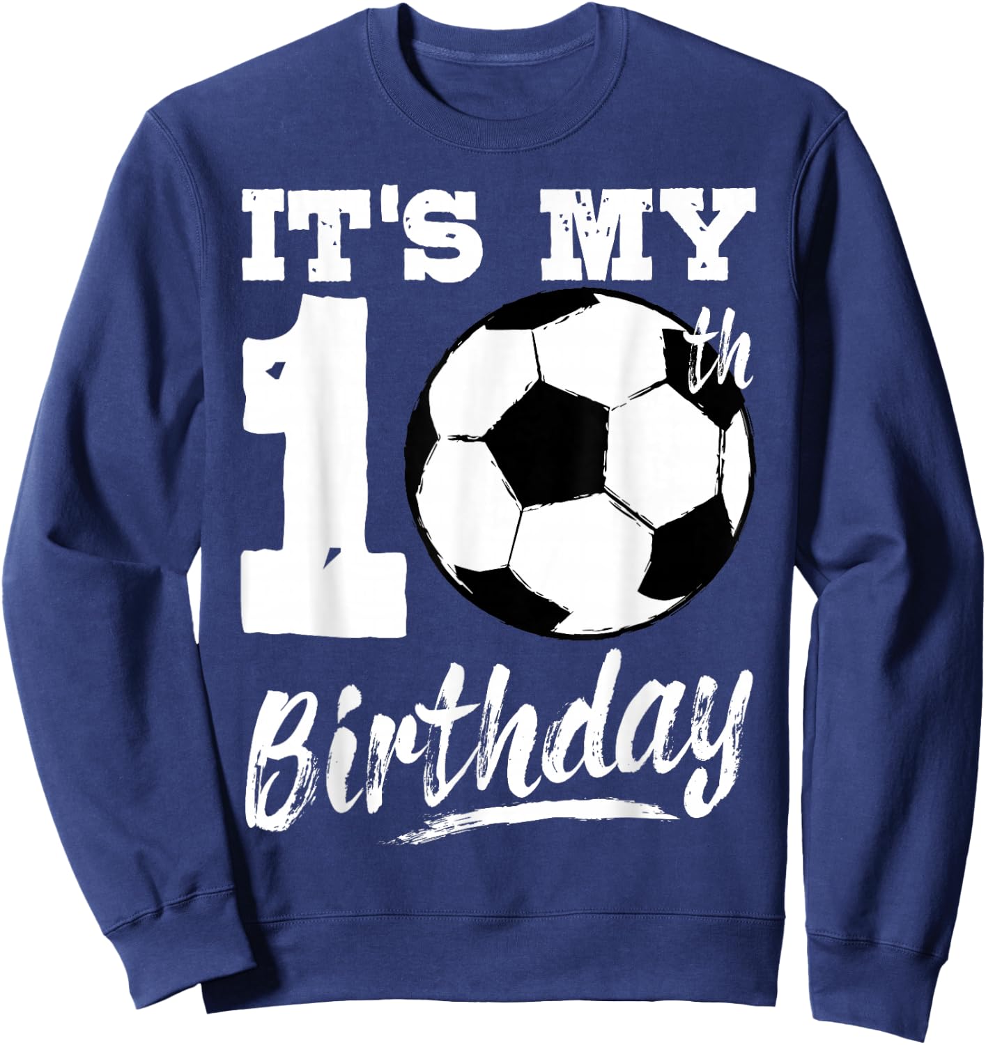 It's My 10th Birthday Soccer Player 10 Bday Party Team Sweatshirt - Sweatshirt | Navy