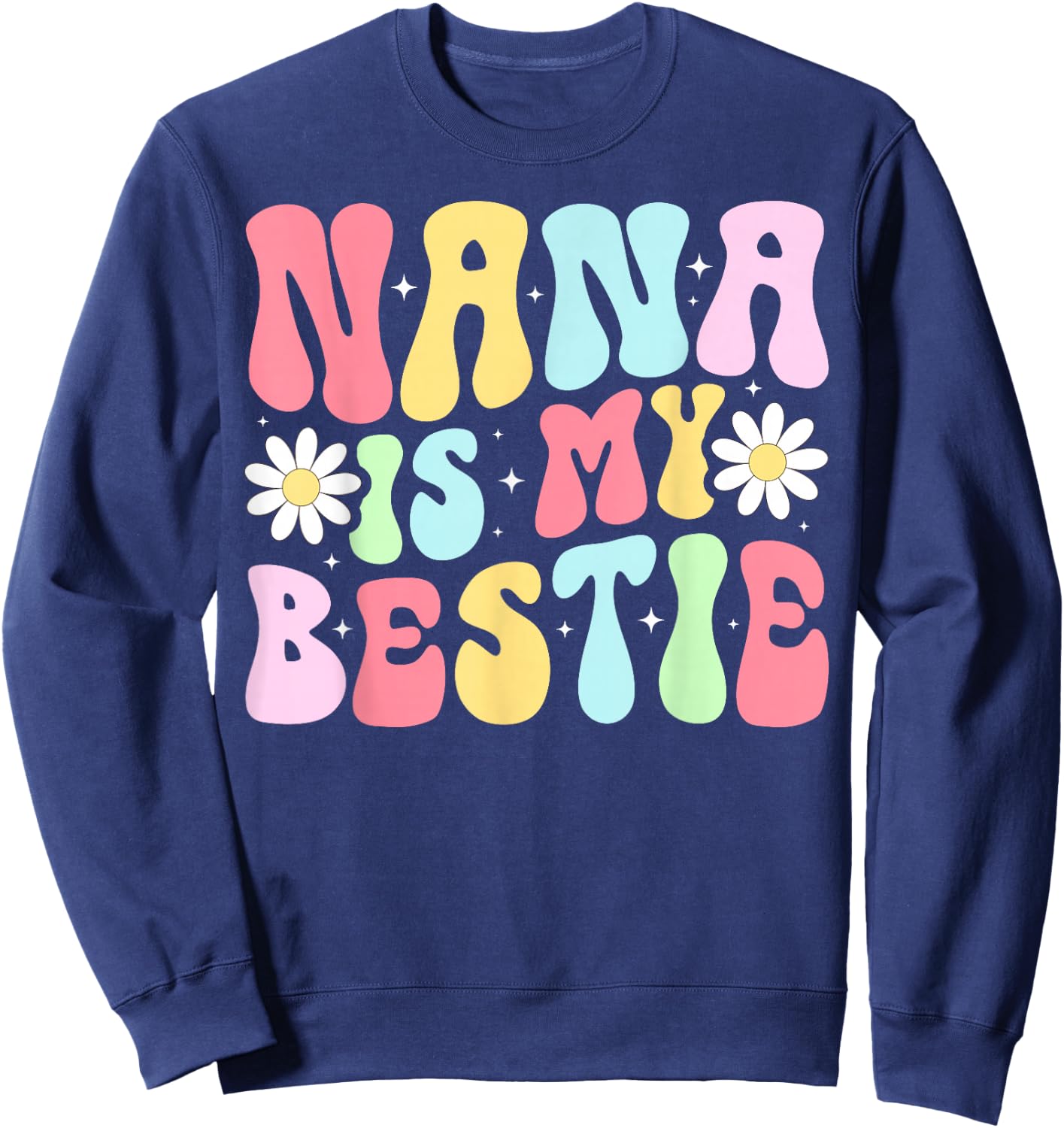 Nana Is My Bestie From Nana To Grandchild Sweatshirt - Sweatshirt | Navy