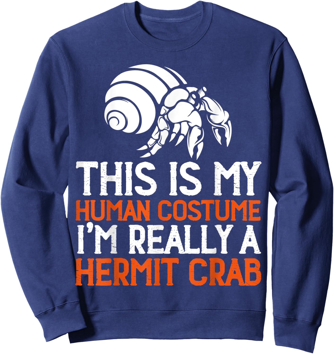 This Is My Human Costume I'm Really A Hermit Crab Sweatshirt - Sweatshirt | Navy