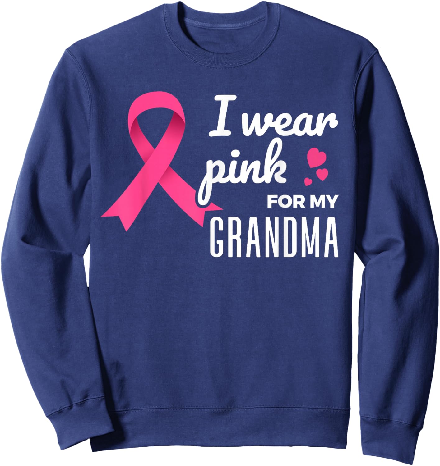 I Wear Pink For My Grandma - Breast Cancer Awareness Sweatshirt - Sweatshirt | Navy