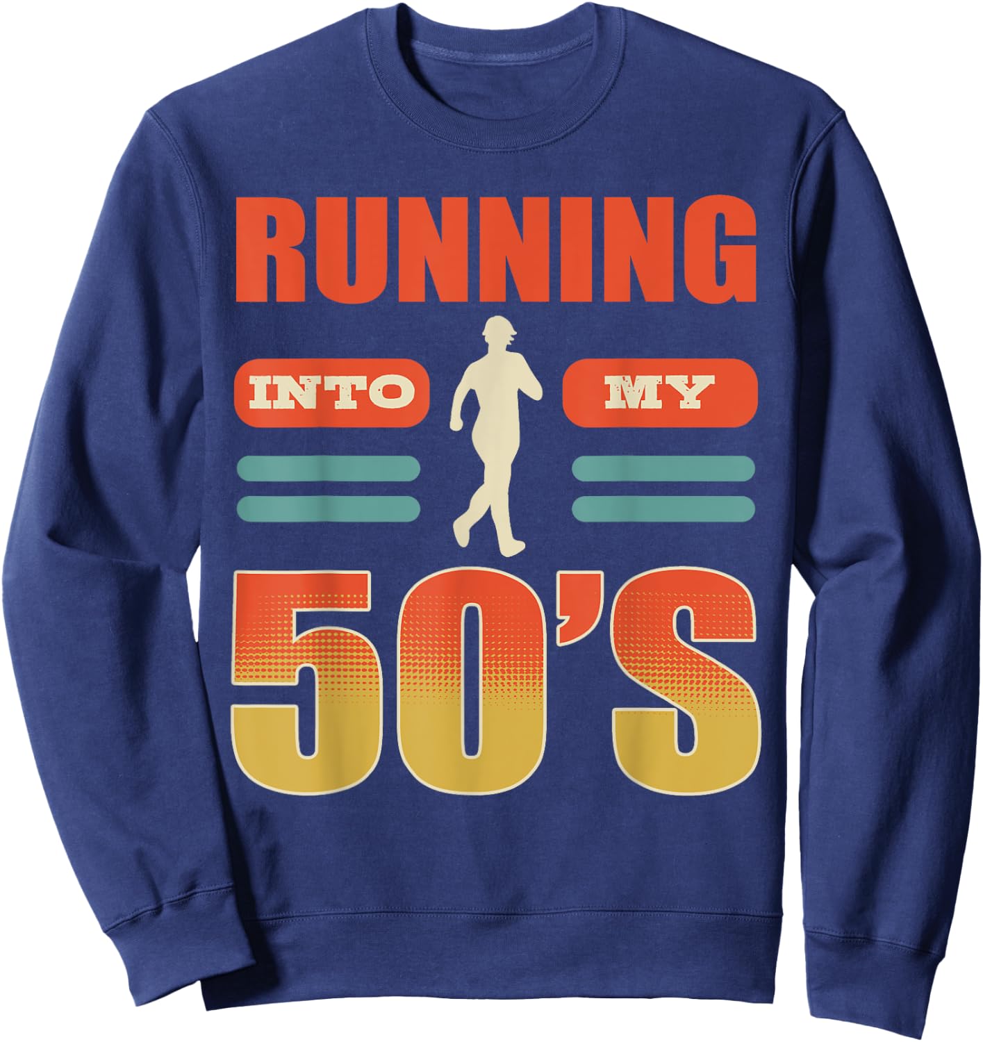 Birthday Running Into My Fifties 50th Run Celebrate 50 Bday Sweatshirt - Sweatshirt | Navy