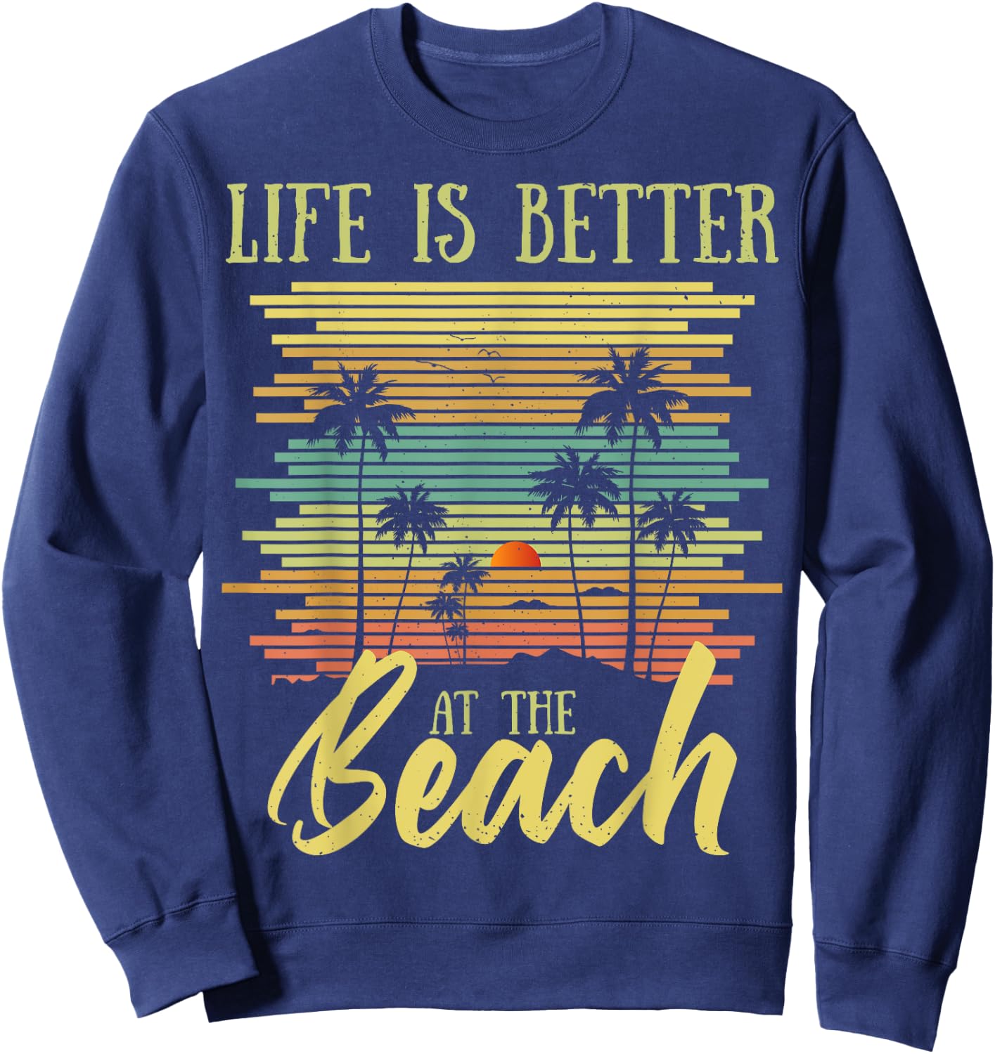 Summer Vacation Beach Vacation: Life Is Better At The Beach Women Girls Kids Sweatshirt - Sweatshirt | Navy