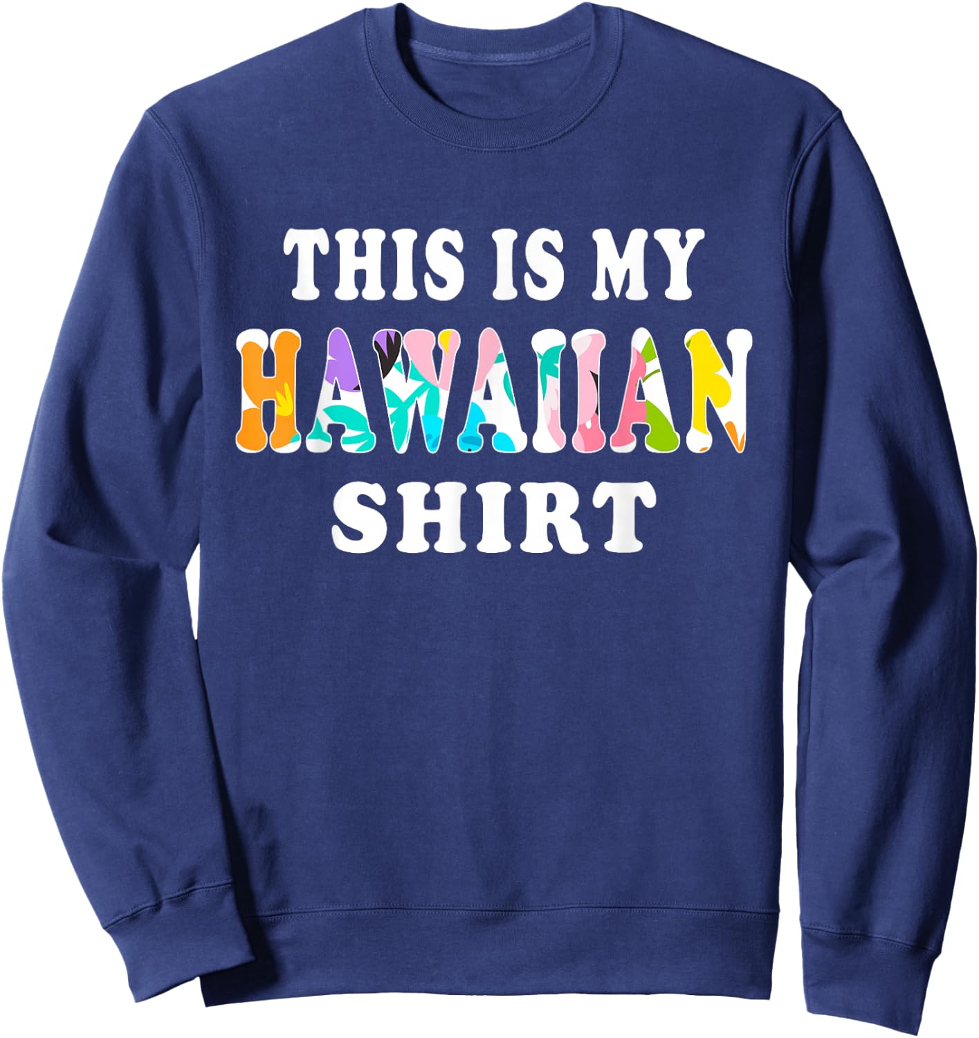 This Is My Hawaiian Funny Gift Hawaii Sweatshirt - Sweatshirt | Navy