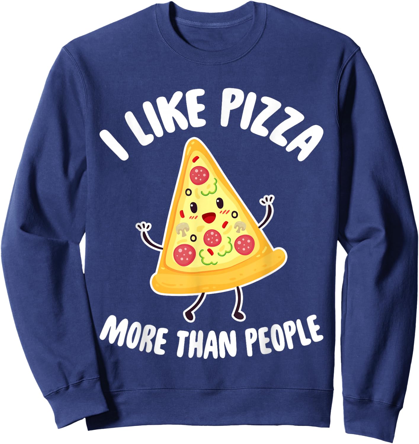 I Like Pizza More Than People - Pizza Lover Gift Sweatshirt - Sweatshirt | Navy