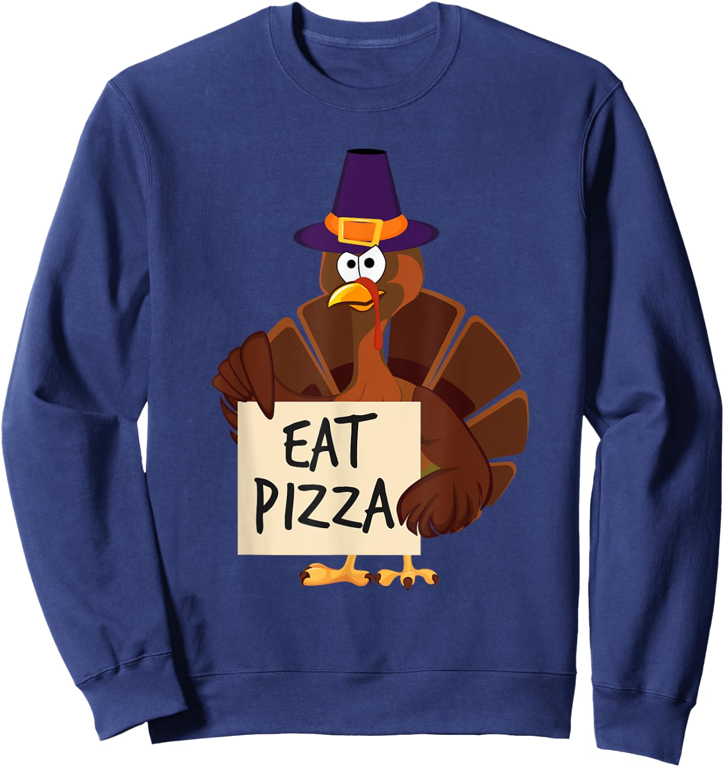 Eat Pizza Turkey Funny Happy Thanksgiving Holiday Sweatshirt - Sweatshirt | Navy