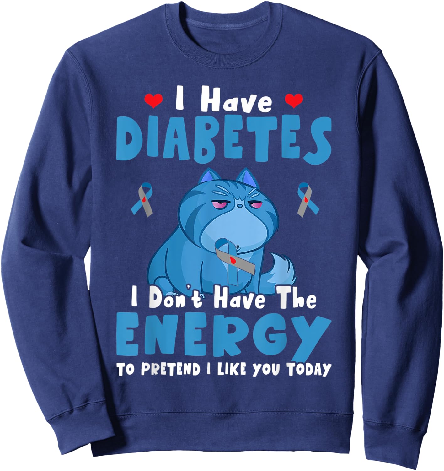 I Have Diabetes I Don't Have The Energy Diabetes Awareness Sweatshirt - Sweatshirt | Navy