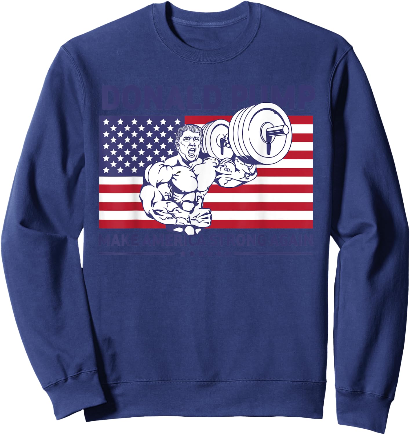 Donald Pump - Donald Trump Weight Lifting Gym Workout Shirt Sweatshirt - Sweatshirt | Navy