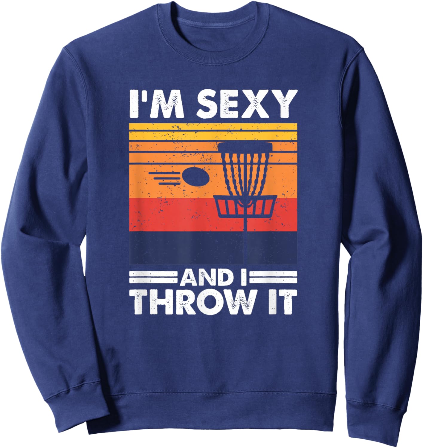 I'm sexy and I throw it, Vintage Disc Golf Player Sweatshirt - Sweatshirt | Navy