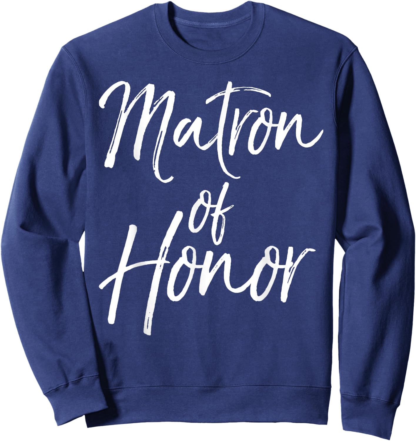Bridal Party Gifts for Bridesmaids Cute Matron of Honor Sweatshirt - Sweatshirt | Navy