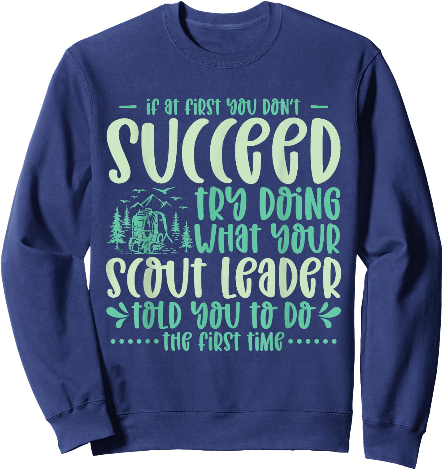 If at First You Don't Succeed Scout Leader Camping Hiking Sweatshirt - Sweatshirt | Navy