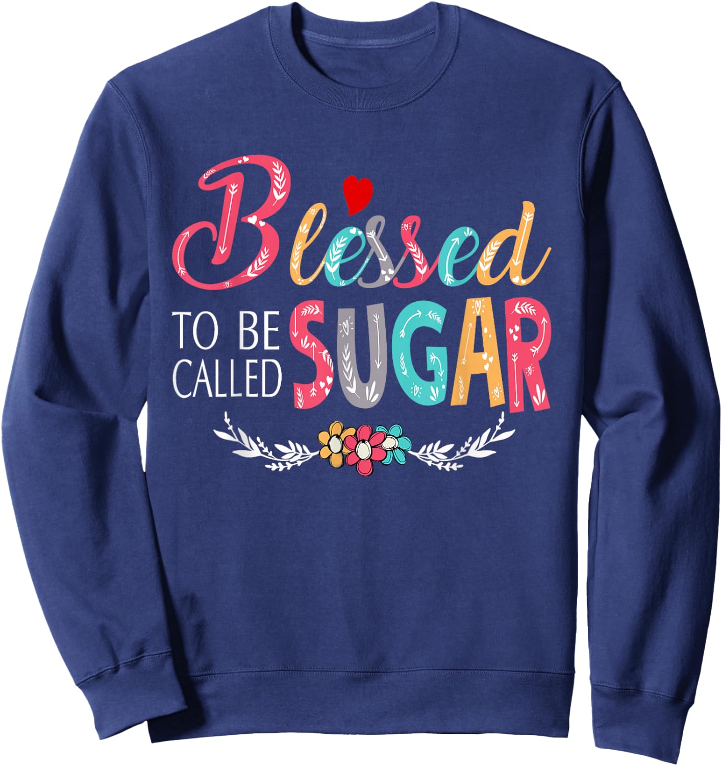 Grandma - Blessed to be called Sugar Colorful art Sweatshirt - Sweatshirt | Navy
