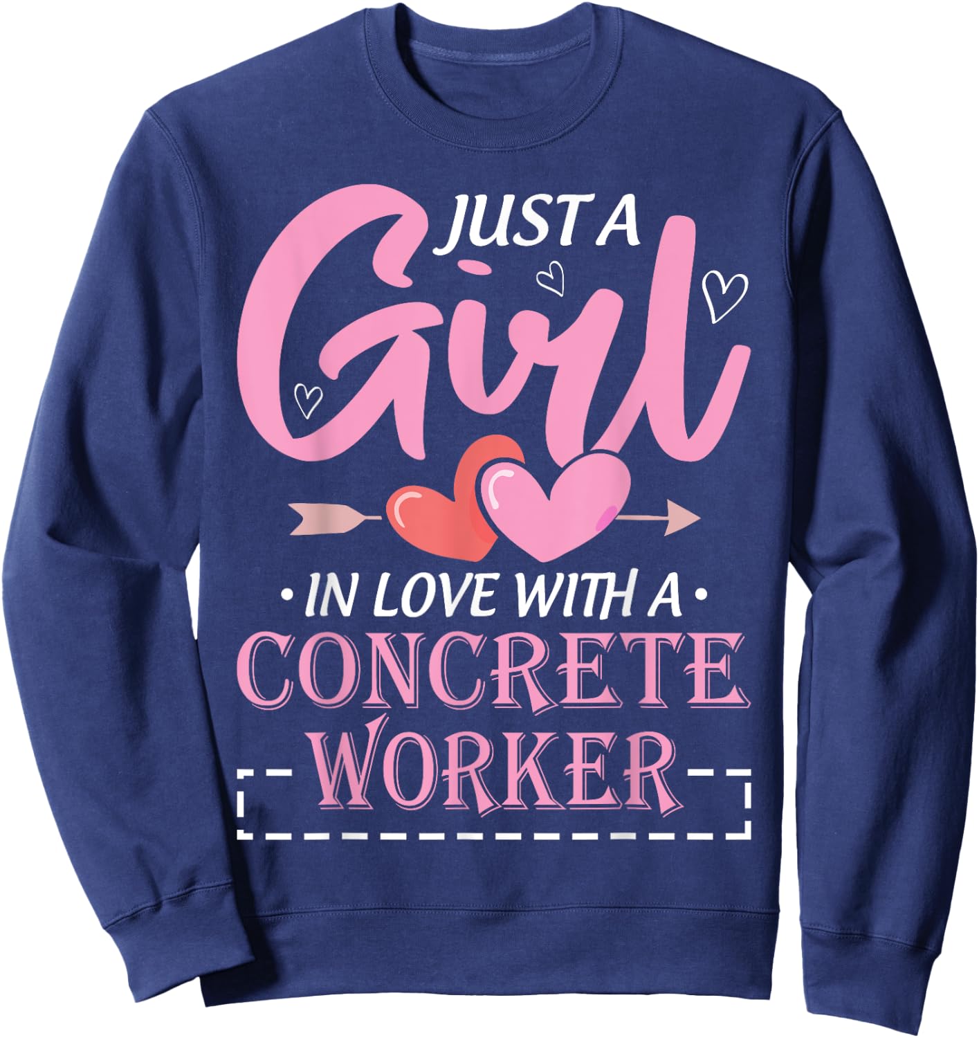 Just a Girl in Love with a Concrete Worker Funny Sweatshirt - Sweatshirt | Navy