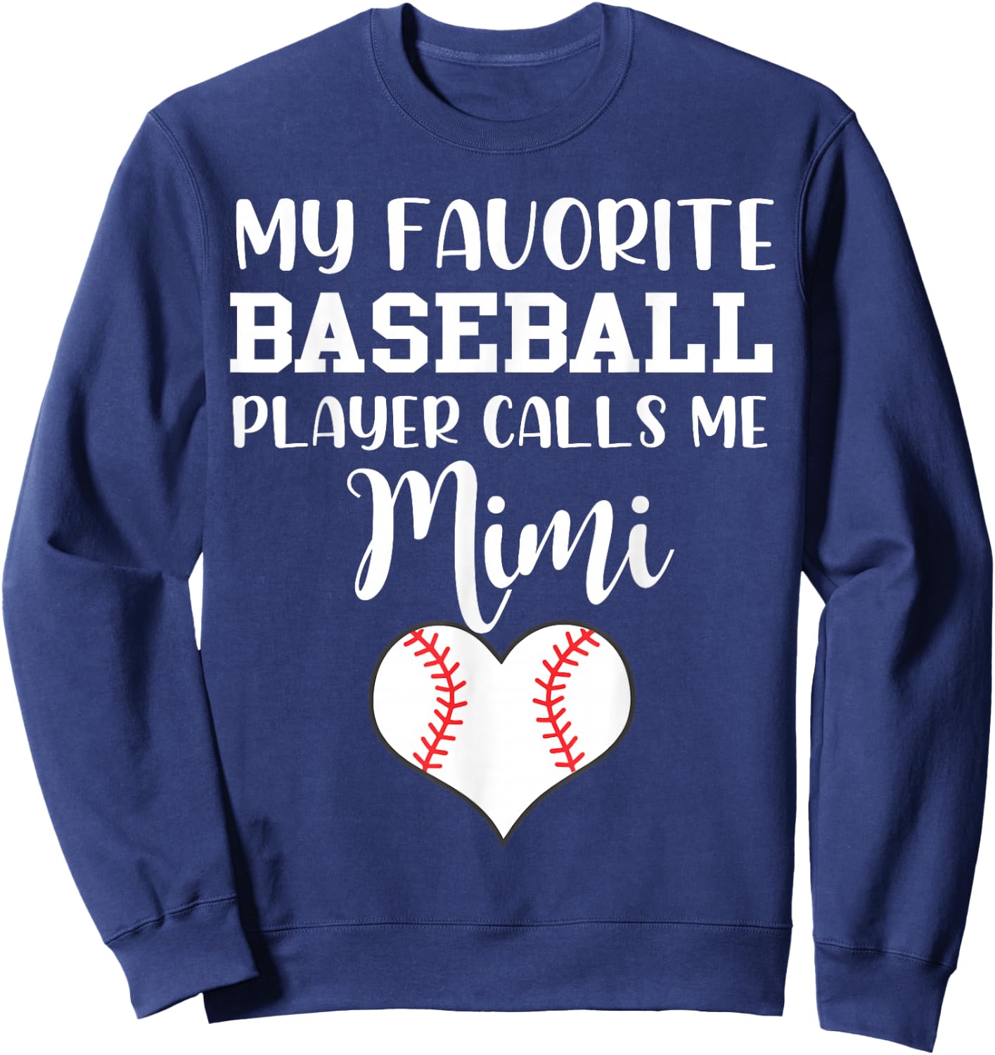 My Favorite Baseball Player Calls Me Mimi Sweatshirt - Sweatshirt | Navy