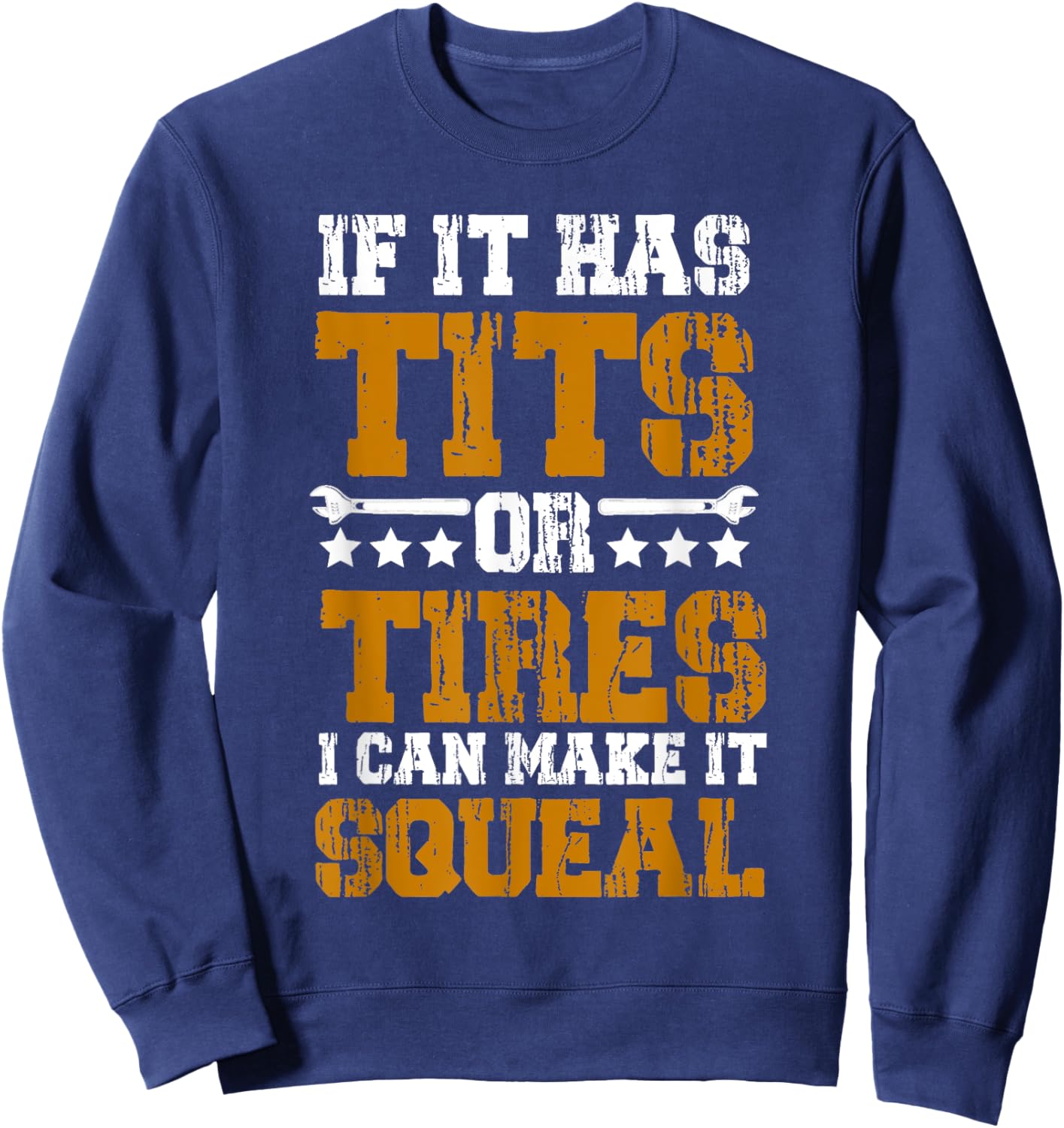 If it has Tits Or Tires I Can Make It Squeal Sweatshirt - Sweatshirt | Navy