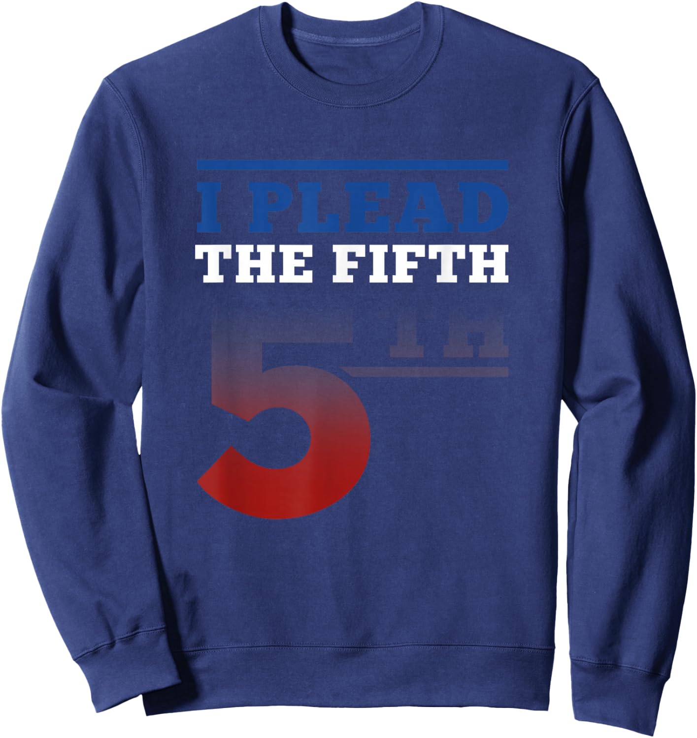 I Plead Fifth 5th Amendment Constitution Rights print Sweatshirt - Sweatshirt | Navy