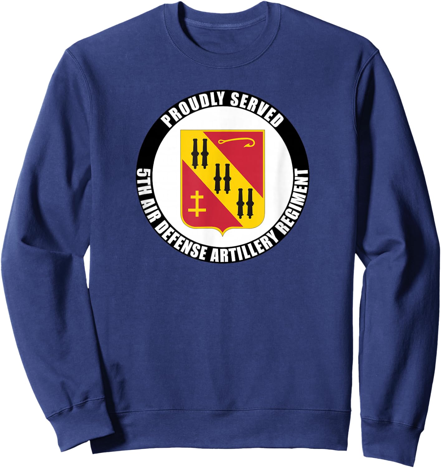 Proudly Served 5th Air Defense Artillery Regiment Veteran Sweatshirt - Sweatshirt | Navy