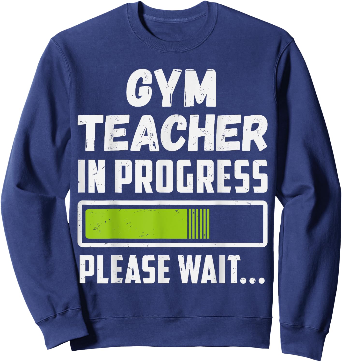 Gym Teacher In Progress Please Wait Future Gym Teacher Men Women Sweatshirt - Sweatshirt | Navy