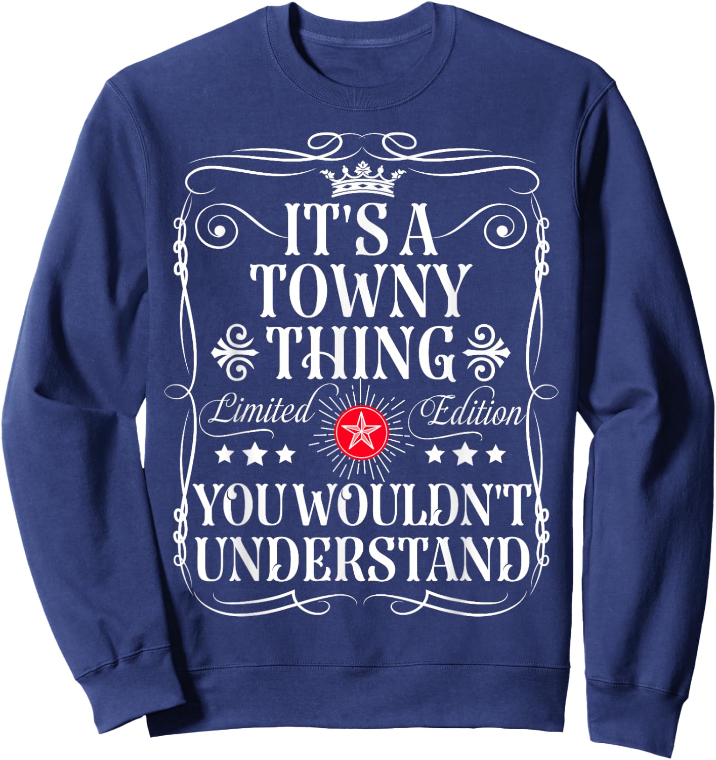 Towny Name Its A Towny Thing You Wouldn't Understand Sweatshirt - Sweatshirt | Navy