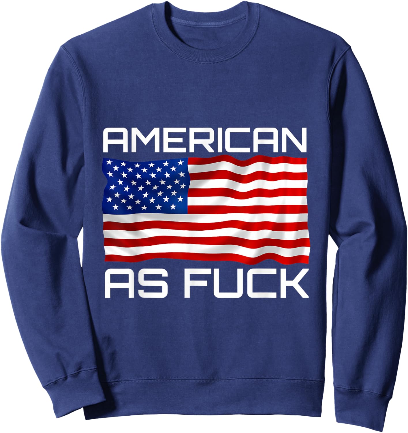 American as Fuck USA Flag American Pride Men Sweatshirt - Sweatshirt | Navy