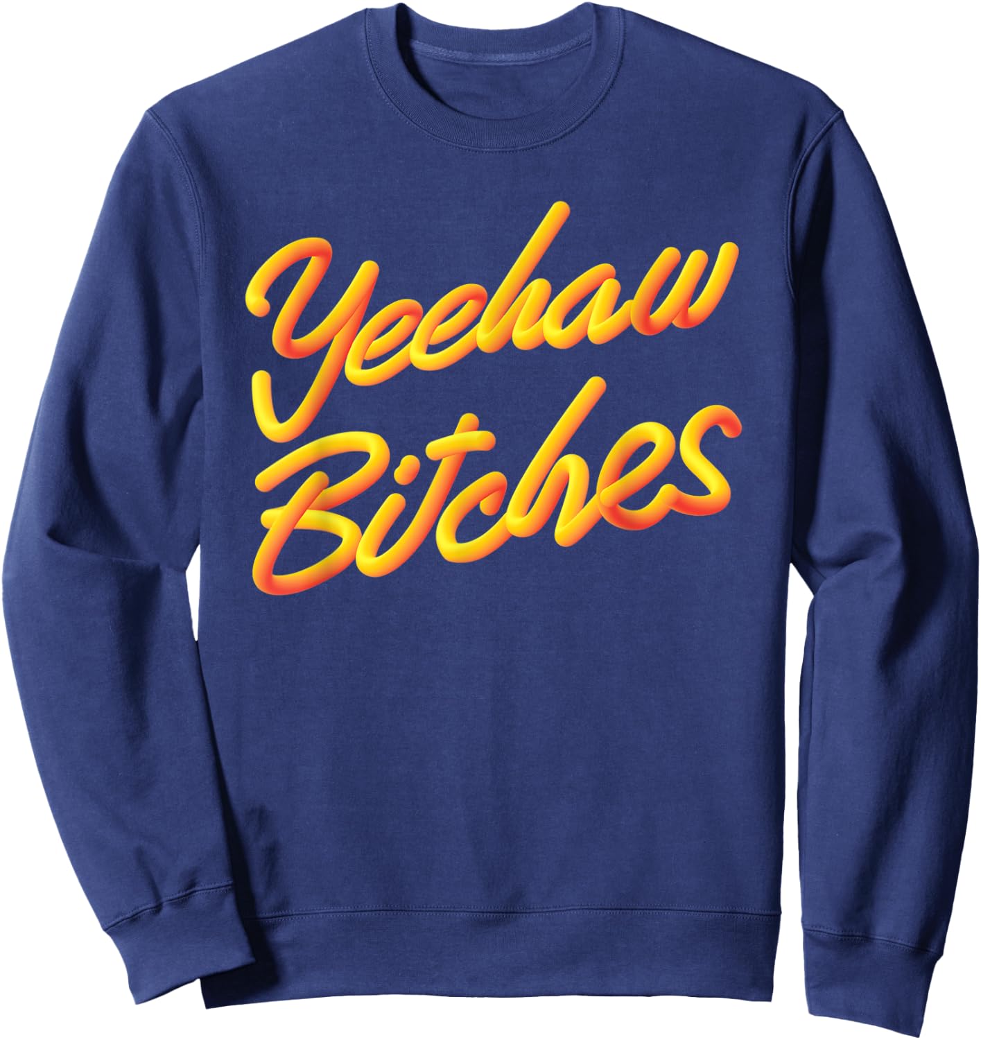 Yeehaw Bitches Country Music Western Wear Cowgirl Woman Sweatshirt - Sweatshirt | Navy