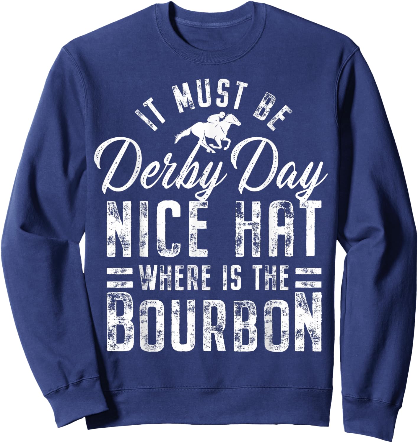 Funny Horse Racing It Must Be Derby Day KY Derby Horse Sweatshirt - Sweatshirt | Navy