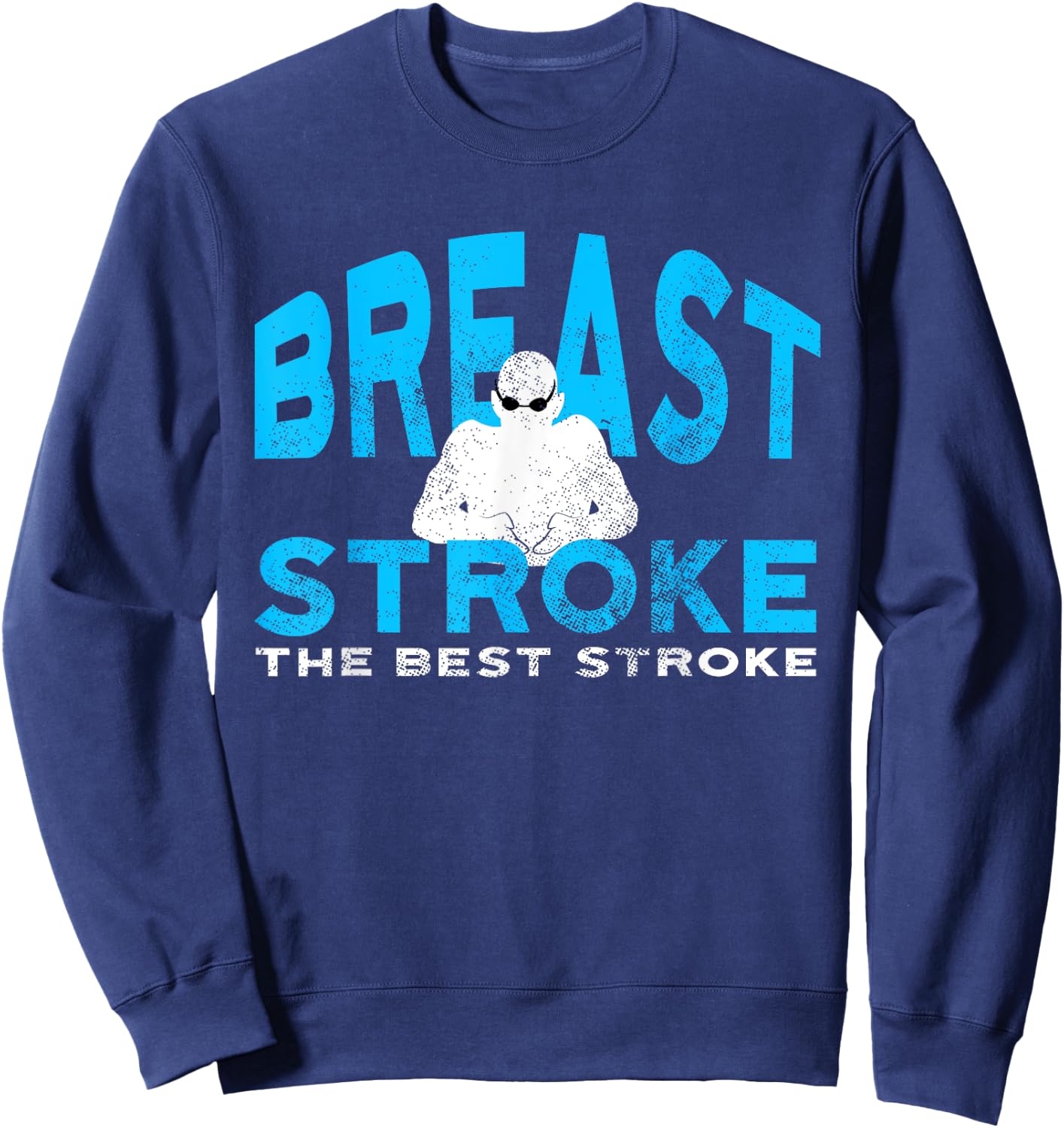 Breast Stroke is the best Stroke by Awesome Swim Sweatshirt - Sweatshirt | Navy