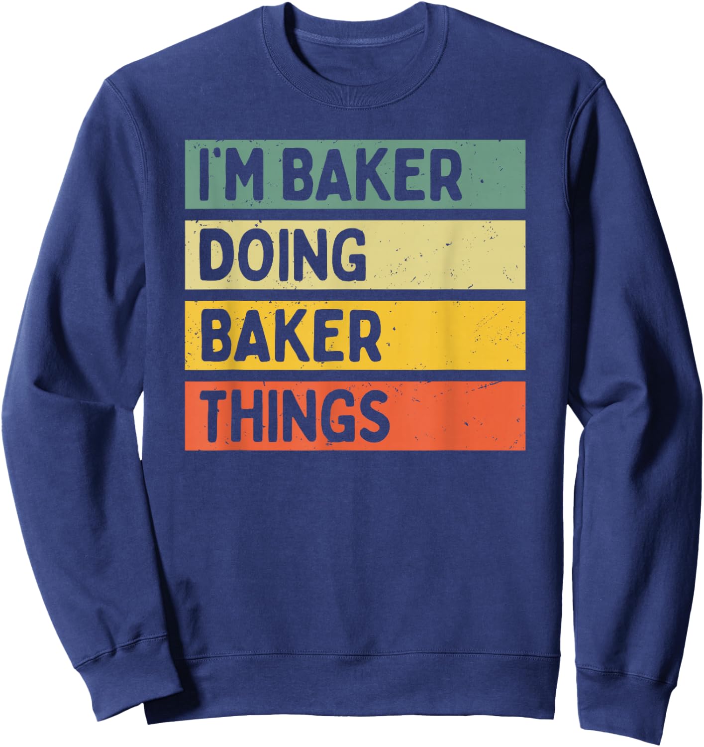 I'm Baker Doing Baker Things Funny Personalized Quote Sweatshirt - Sweatshirt | Navy