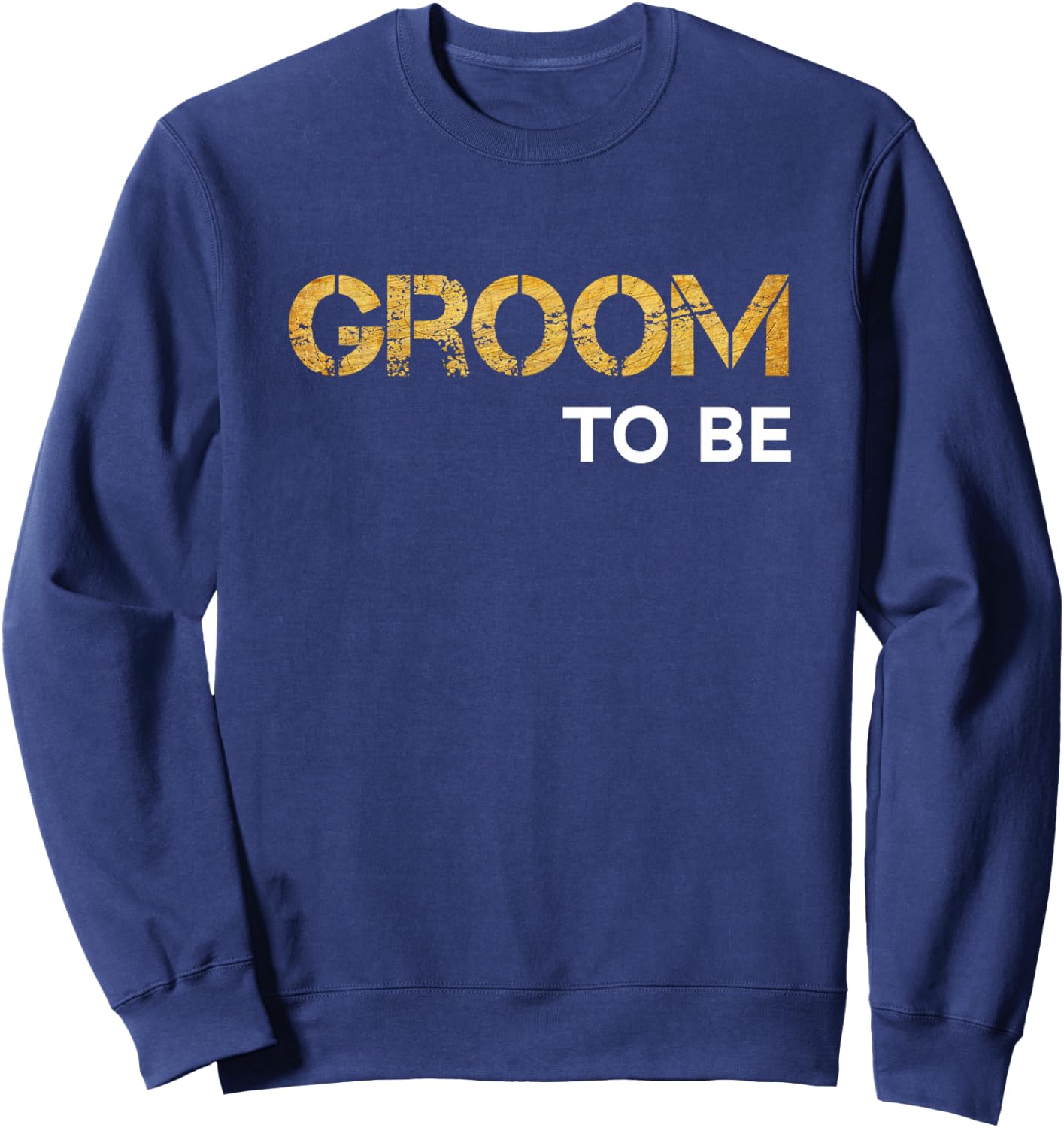 Groom To Be - Groom To Be Sweatshirt - Sweatshirt | Navy