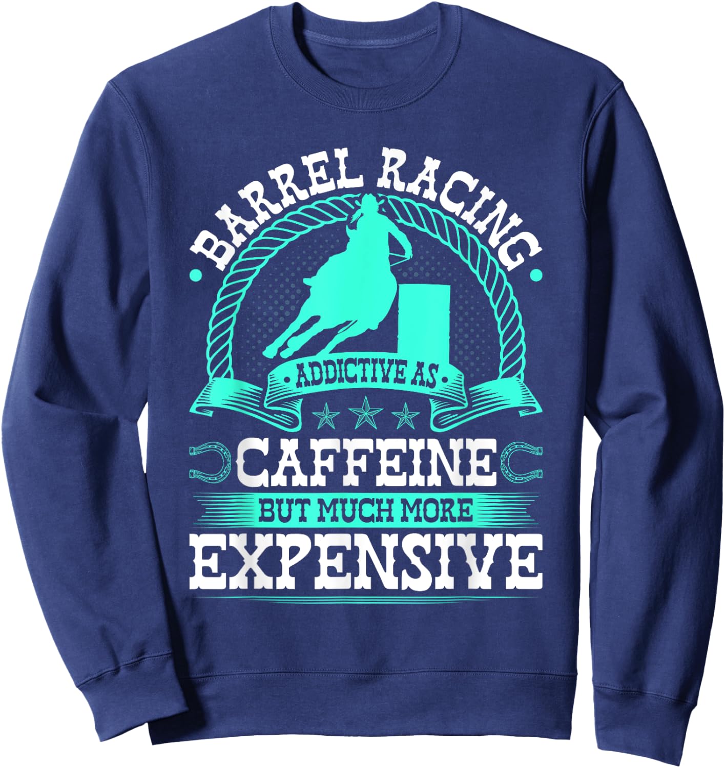 Barrel Racing Like Caffeine Cowgirl Rodeo Horse Barrel Racer Sweatshirt - Sweatshirt | Navy