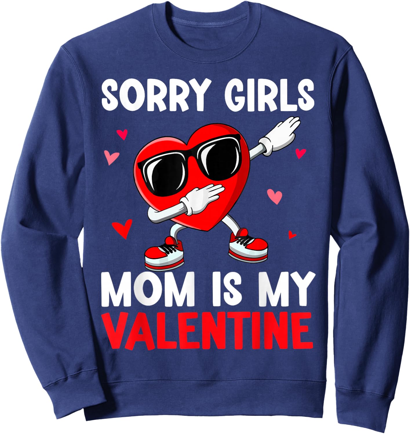 Valentines Day Sorry Girls Mom Is My Valentine Boys Kids Sweatshirt - Sweatshirt | Navy