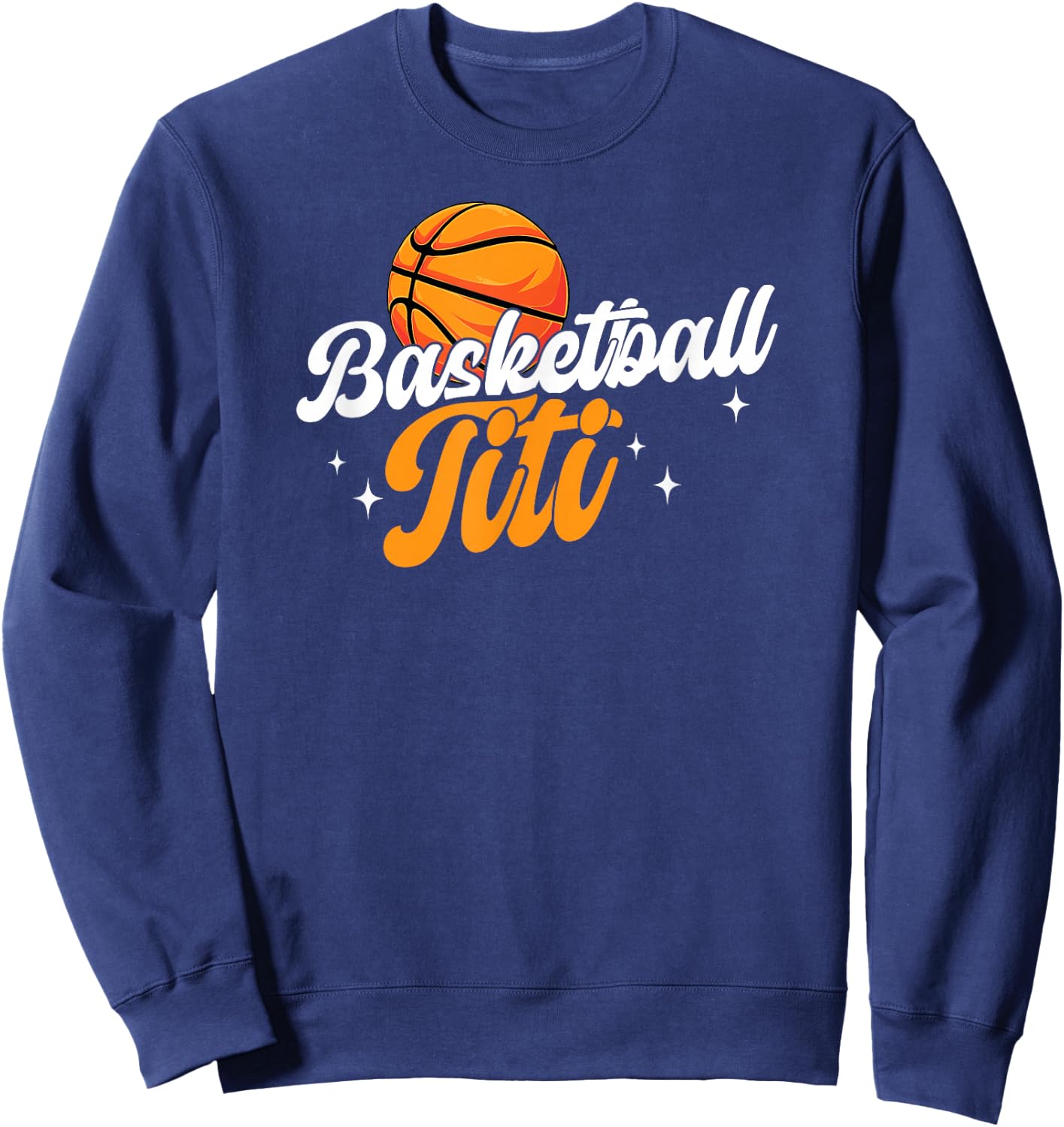 Basketball Titi Of A Basketball Player Titi Sweatshirt - Sweatshirt | Navy