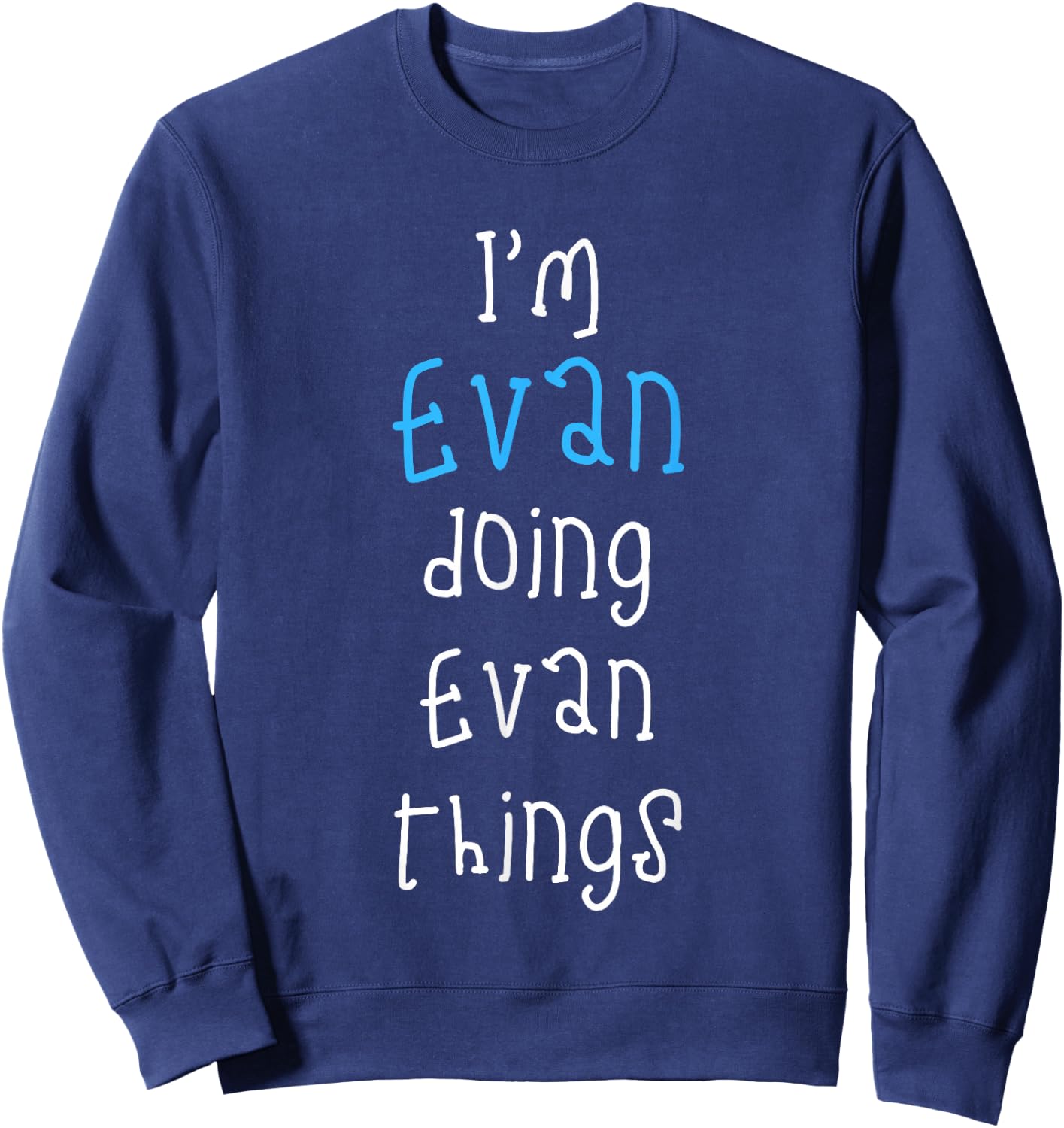 I'm Evan Doing Evan Things. Funny Saying for Boys Kids Sweatshirt - Sweatshirt | Navy