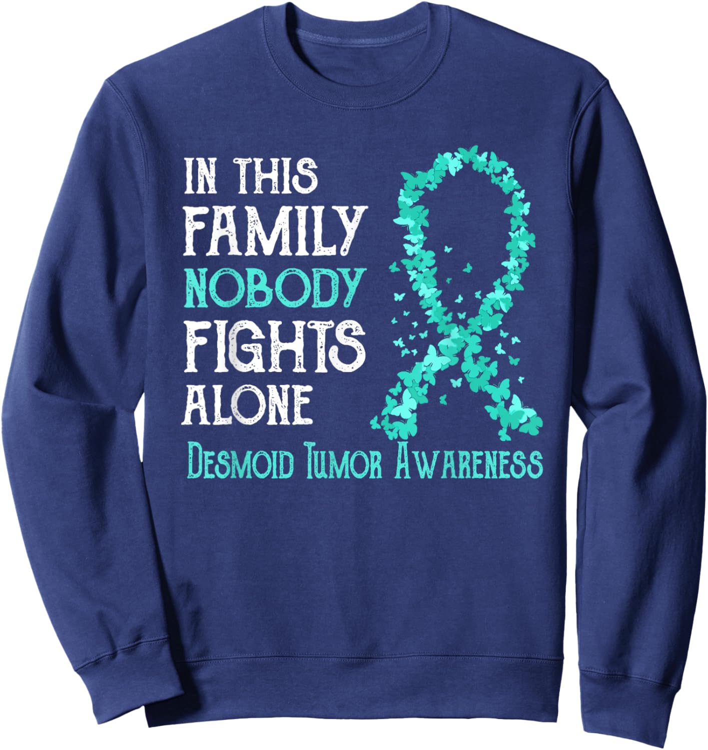 In This Family Nobody Fights Alone Desmoid Tumor Sweatshirt - Sweatshirt | Navy