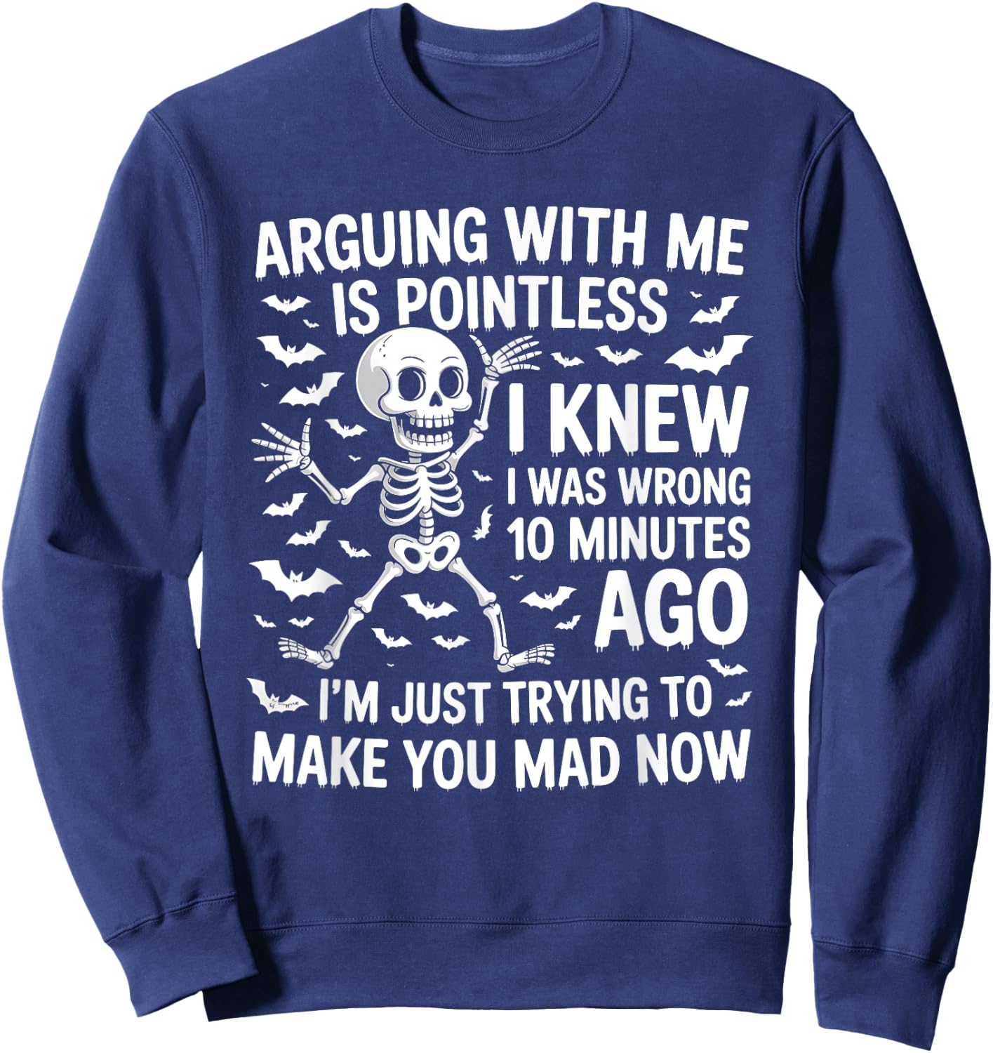 Arguing With Me Is Pointless I Was Knew I Was Wrong Funny Sweatshirt - Sweatshirt | Navy