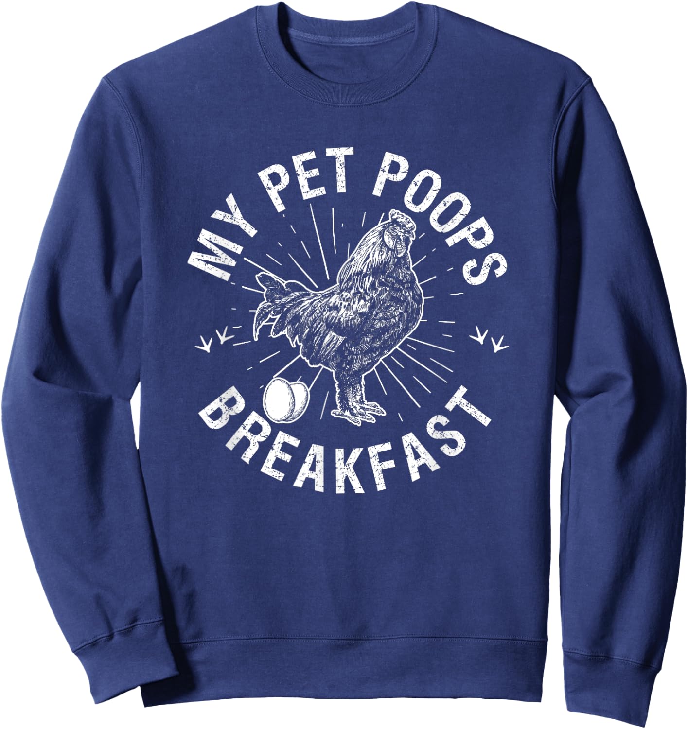 My Pet Poops Breakfast Eggs Farmer Chicken Lover Sweatshirt - Sweatshirt | Navy