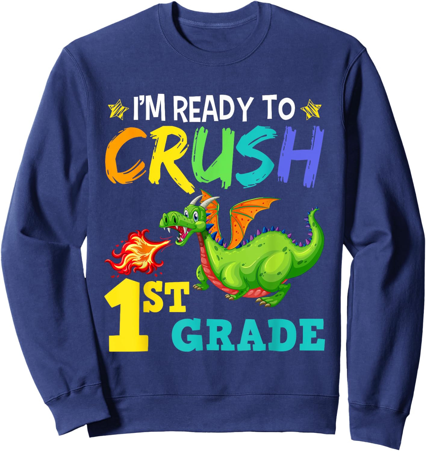 I'm Ready To Crush 1st Grade Cute First Grade Dragon Sweatshirt - Sweatshirt | Navy