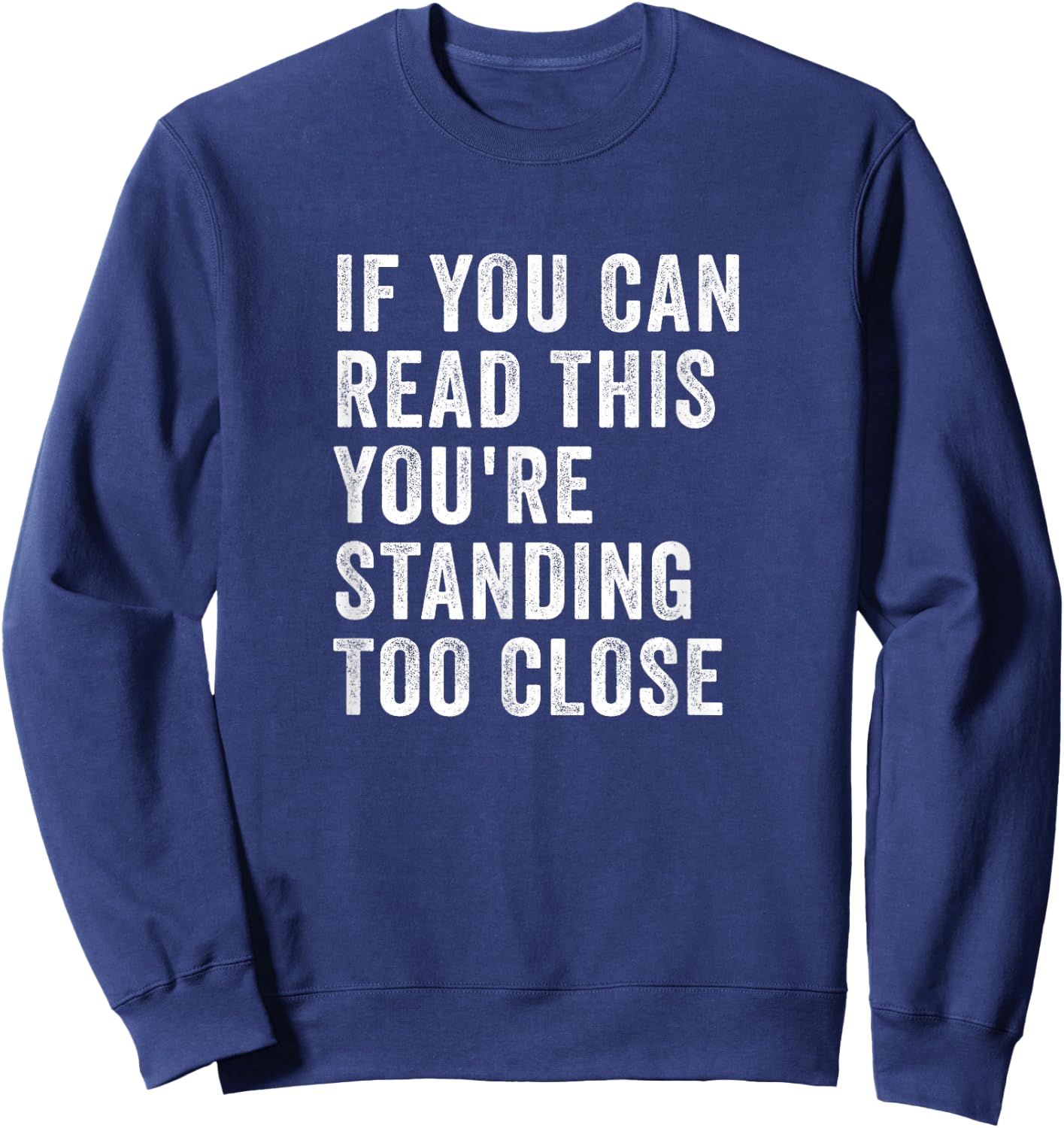 If You Can Read This You're Standing Too Close Retro Vintage Sweatshirt - Sweatshirt | Navy