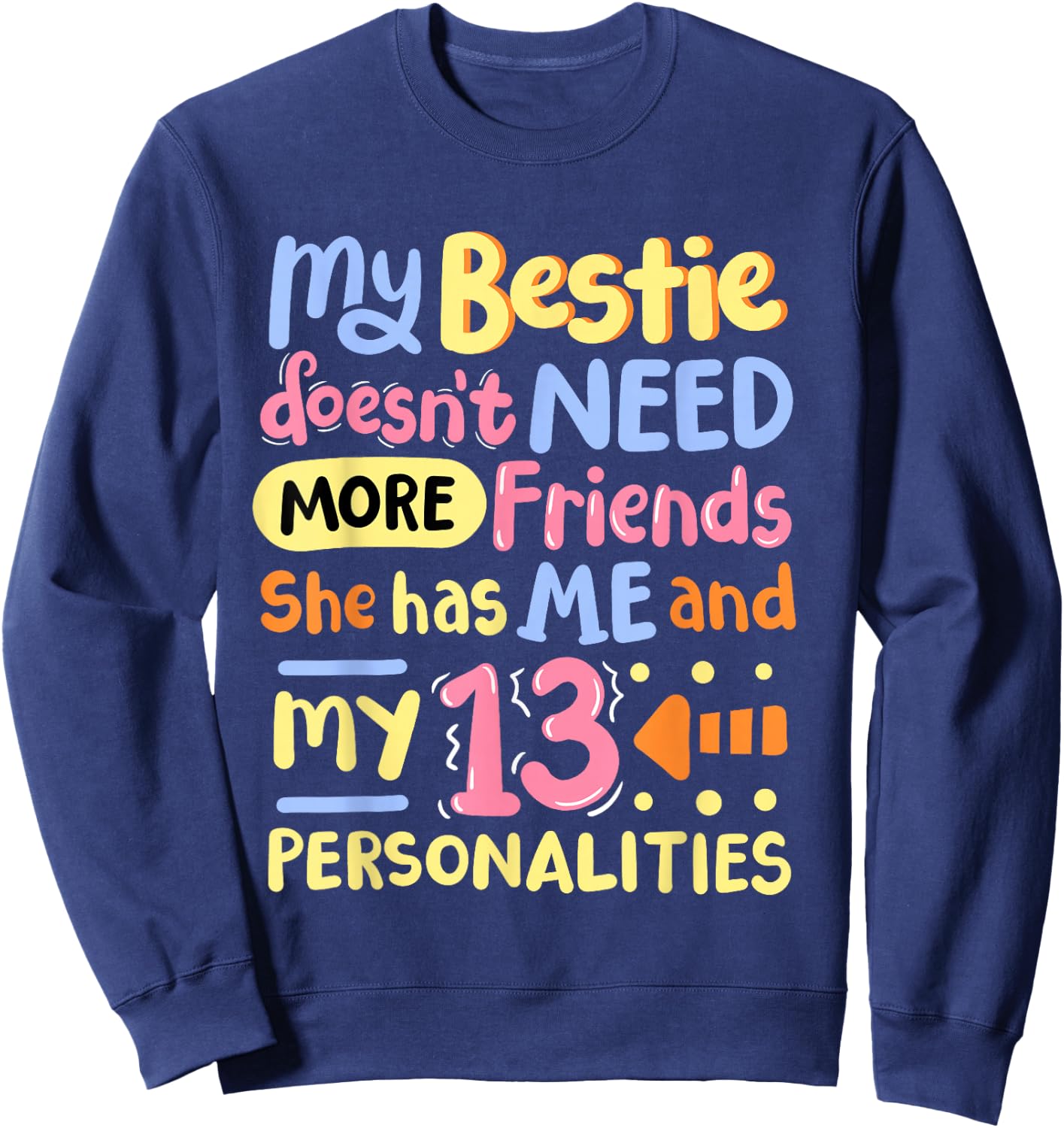 My Bestie Doesn't Need More Friends 13 Personalities Sweatshirt - Sweatshirt | Navy