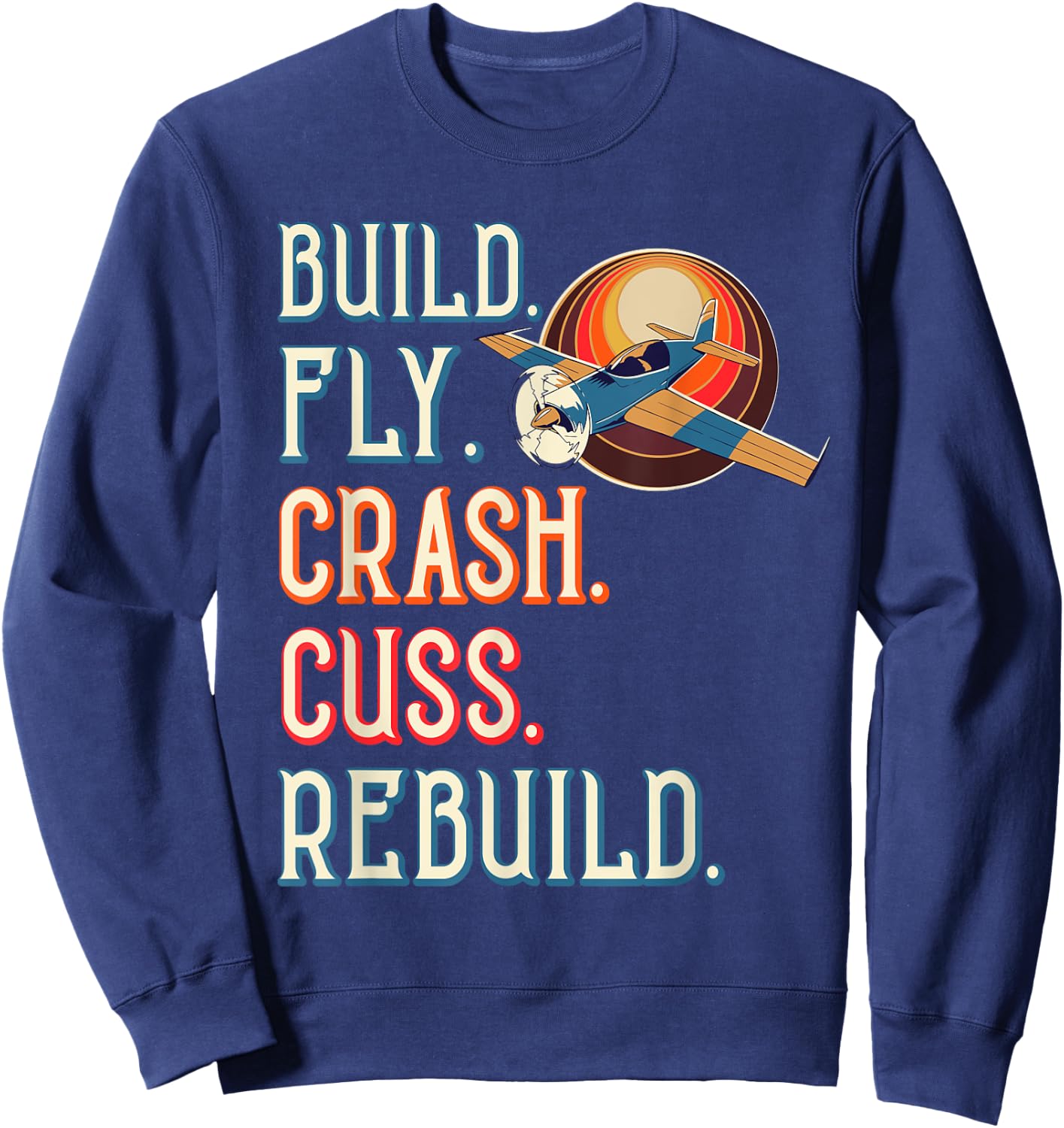 Build Fly Crash Cuss Rebuild RC Plane Lover RC Plane Pilot Sweatshirt - Sweatshirt | Navy