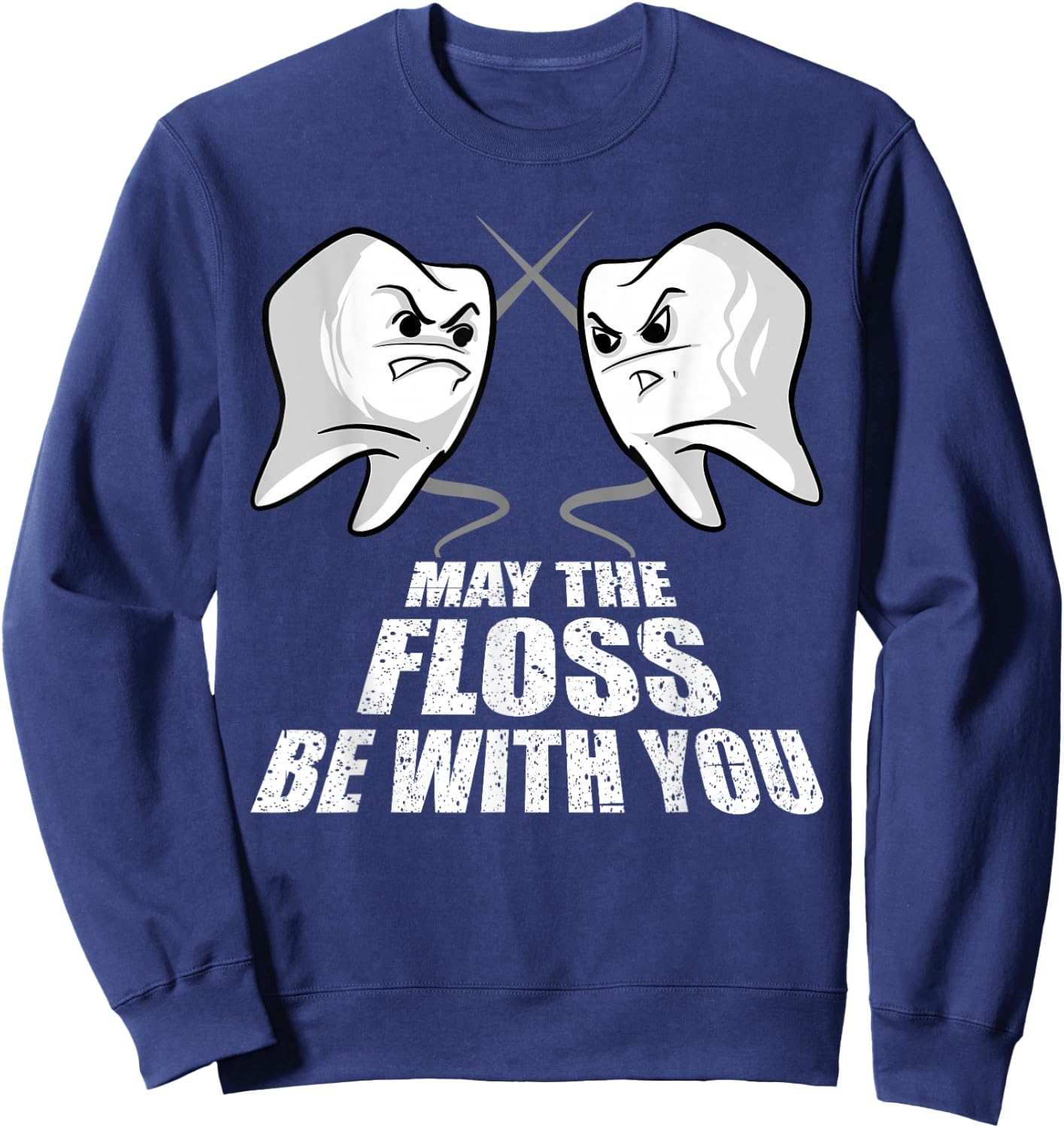 May The Floss Be With You | Funny Dentist Men Women Gift Sweatshirt - Sweatshirt | Navy