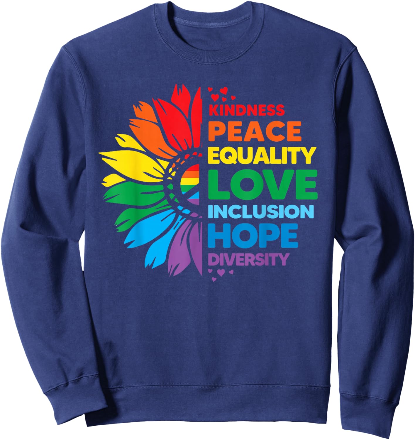 Kindness Peace Equality Love Inclusion Hope Diversity Flower Sweatshirt - Sweatshirt | Navy