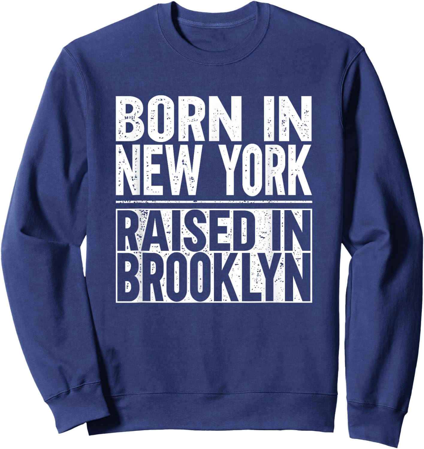 Born In New York Raised In Brooklyn Sweatshirt - Sweatshirt | Navy