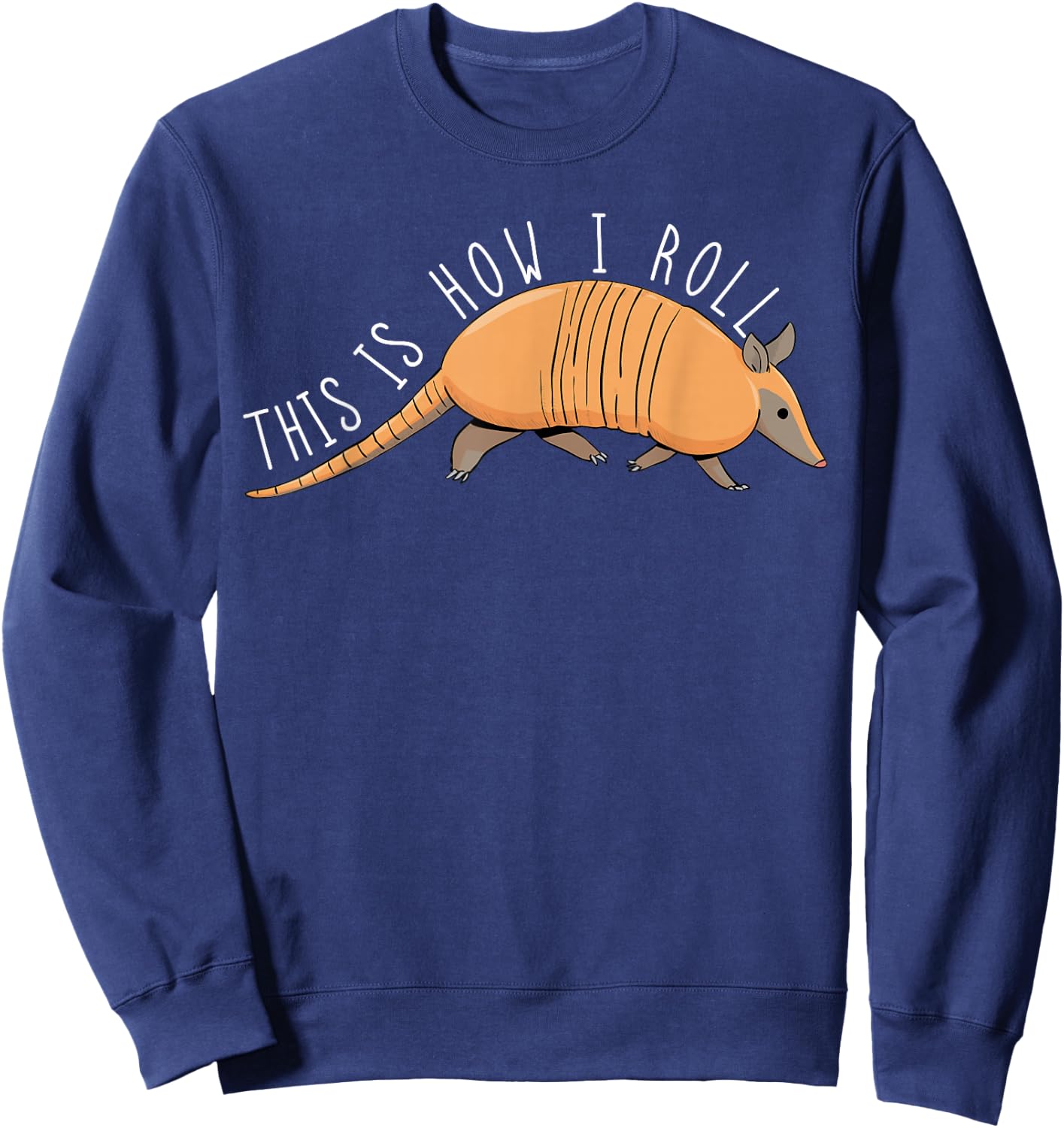 Armadillo This Is How I Roll Wildlife Armored Shell Sweatshirt - Sweatshirt | Navy