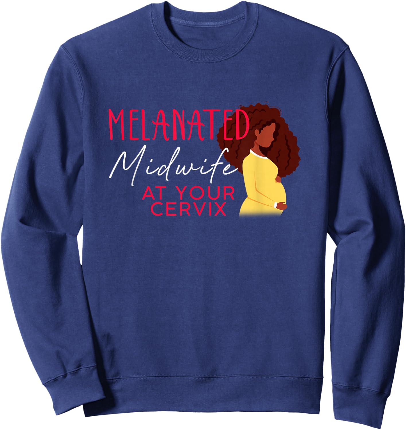 Melanated Midwife At Your Cervix Black Midwife Home Birth Sweatshirt - Sweatshirt | Navy
