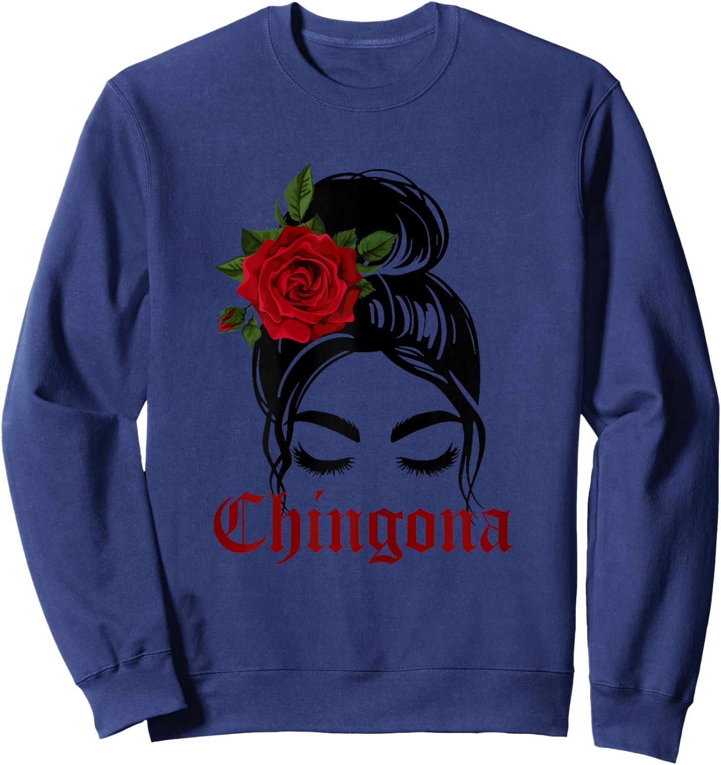 Chingona Messy Bun Latina Girl Rose Flower Sweatshirt - Sweatshirt | Navy