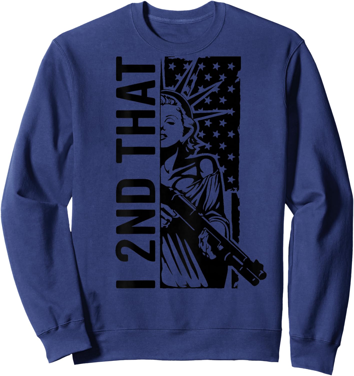 I 2nd That - Second Amendment Pro Gun Rights USA (ON Back) Sweatshirt - Sweatshirt | Navy