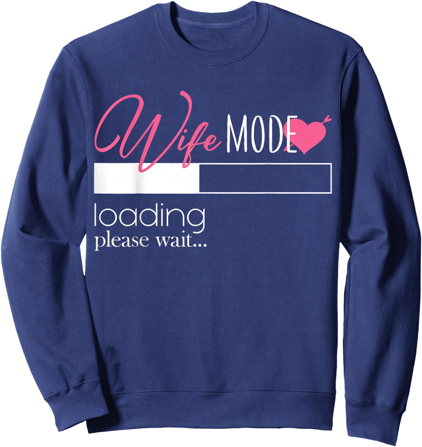 Wife Mode Loading Engaged Bride Couples Gift Sweatshirt - Sweatshirt | Navy